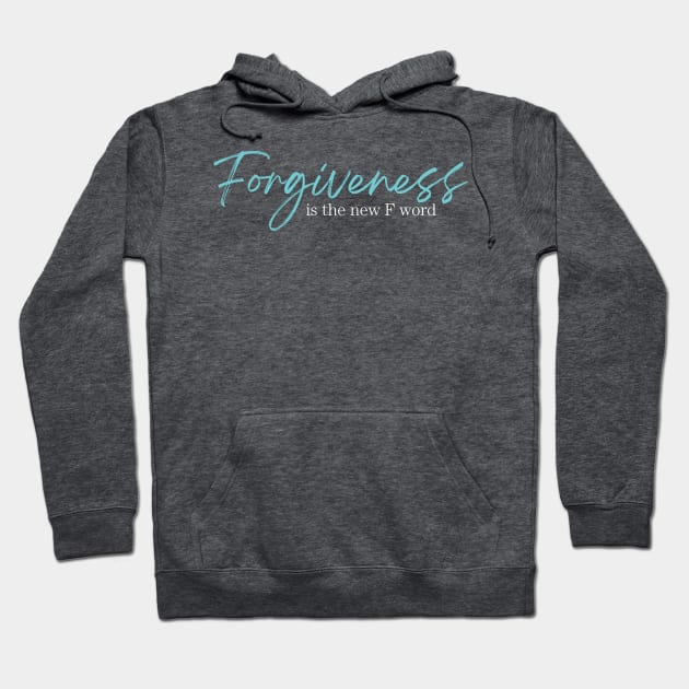 Forgiveness is the new F word Hoodie by Heal for Real Shop